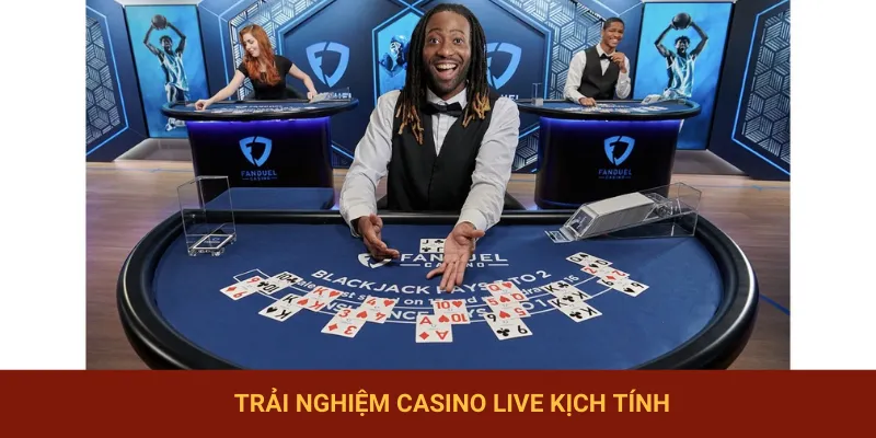 Casino live cực đỉnh cao và nổi tiếng